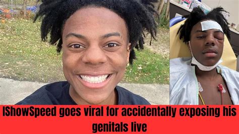 ishow speeds dick|IShowSpeed goes viral for accidentally exposing his genitals live